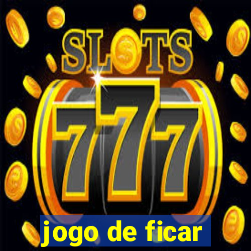 jogo de ficar